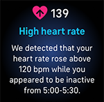 A notification that reads: 139. High heart rate. We detected that your heart rate rose above 120 bpm while you appeared to be inactive from 5:00-5:30.